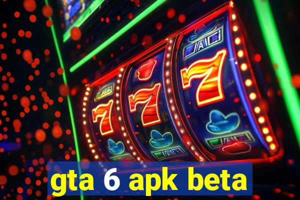 gta 6 apk beta